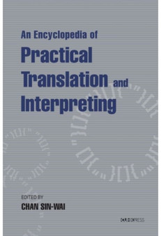 An Encyclopaedia of Practical Translation and Interpreting