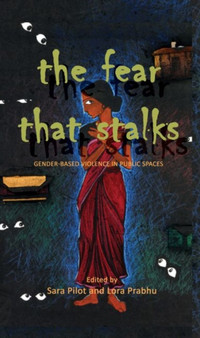 The Fear That Stalks : Gender-Based Violence in Public Spaces