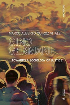 Gino Germani : Towards a Sociology of Justice