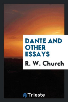 Dante, and Other Essays by Richard William Church - Paperback
