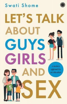 Let's Talk About Guys Girls and Sex: : A Modern Approach to Sex Education