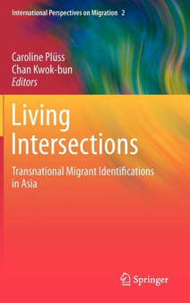 Living Intersections: Transnational Migrant Identifications in Asia : 2