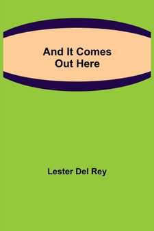 And It Comes Out Here