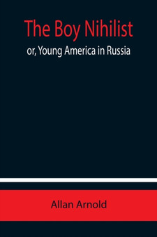 The Boy Nihilist; or, Young America in Russia