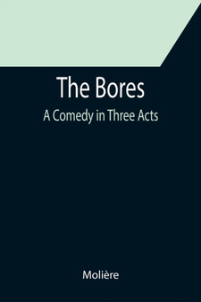 The Bores : A Comedy in Three Acts