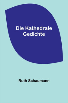 Die Kathedrale : Gedichte