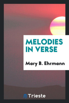 Melodies in Verse by Mary B Ehrmann - Paperback