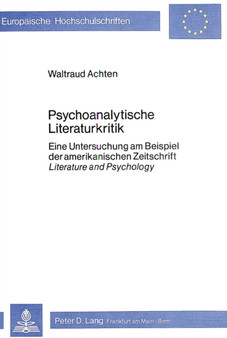 Psychoanalytische Literaturkritik : Eine Untersuchung am Beispiel der amerikanischen Zeitschrift Literature and Psychology