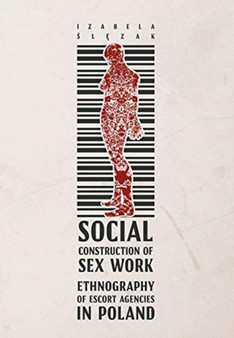 Social Construction of Sex Work ??? Ethnography of Escort Agencies in Poland