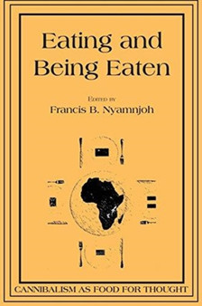 Eating and Being Eaten : Cannibalism as Food for Thought