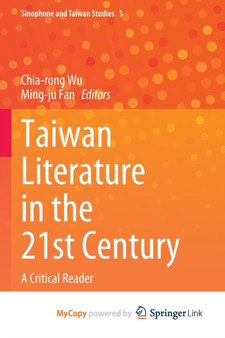 Taiwan Literature in the 21st Century : A Critical Reader
