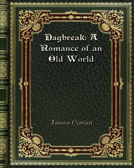 Daybreak : A Romance of an Old World by James Cowan - Paperback