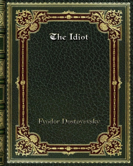 The Idiot by Fyodor Dostoyevsky - Paperback