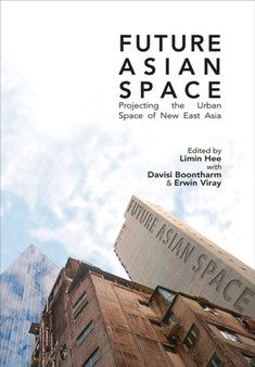 Future Asia Space : Projecting the Urban Space of New East Asia