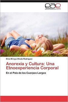 Anorexia y Cultura : Una Etnoexperiencia Corporal