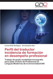 Perfil del Traductor Incidencia de Formacion En Desempeno Profesional