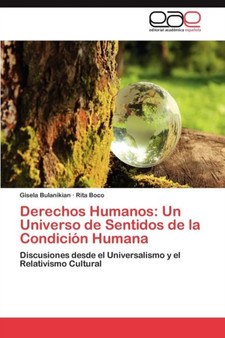 Derechos Humanos : Un Universo de Sentidos de La Condicion Humana
