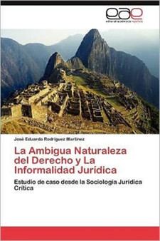 La Ambigua Naturaleza del Derecho y La Informalidad Juridica