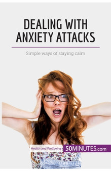 Dealing with Anxiety Attacks : Simple ways of staying calm