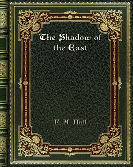 The Shadow of the East by Edith Maude Hull - Paperback