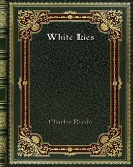 White Lies by Charles Reade - Paperback