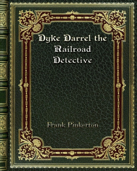 Dyke Darrel the Railroad Detective by Frank Pinkerton - Paperback