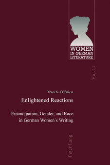 Enlightened Reactions : Emancipation, Gender, and Race in German Women???s Writing : 11