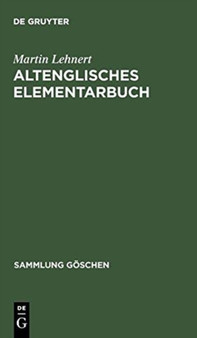 Altenglisches Elementarbuch : Einfuhrung, Grammatik, Texte Mit Ubersetzung Und Worterbuch : 2210