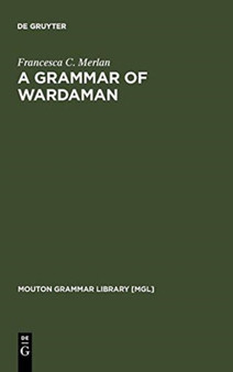 A Grammar of Wardaman : A Language of the Northern Territory of Australia