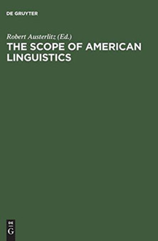 The Scope of American Linguistics : Papers of the First Golden Anniversary Symposium of the Linguistic Society of America, held at the University of Massachusetts, Amherst, on July 24 and 25, 1974