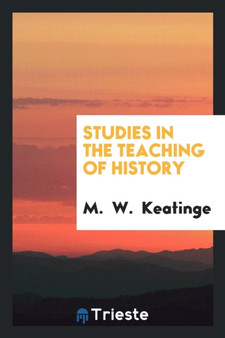 Studies in the Teaching of History by M Keatinge - Paperback