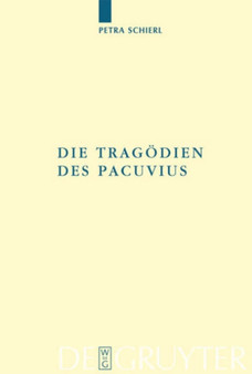 Die Tragoedien des Pacuvius : Ein Kommentar zu den Fragmenten mit Einleitung, Text und UEbersetzung