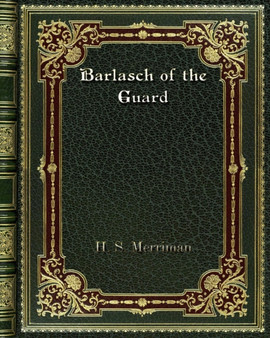 Barlasch of the Guard by H S Merriman - Paperback