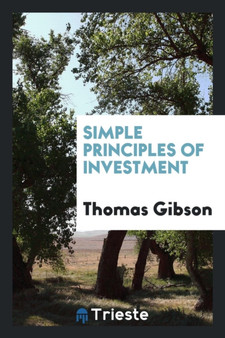 Simple Principles of Investment by Thomas Gibson - Paperback