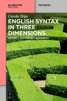 English Syntax in Three Dimensions : History - Synchrony - Diachrony