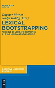 Lexical Bootstrapping : The Role of Lexis and Semantics in Child Language Development