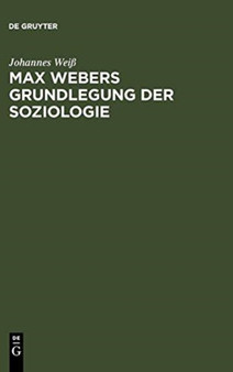 Max Webers Grundlegung der Soziologie