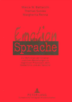 Emotion und Sprache : Zur Definition der Emotion und ihren Beziehungen zu kognitiven Prozessen, dem Gedaechtnis und der Sprache