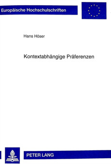 Kontextabhaengige Praeferenzen : Die Relativitaet Von Praeferenzurteilen Und Ihre Bedeutung Fuer Kaufentscheidungen Von Konsumenten : 2304