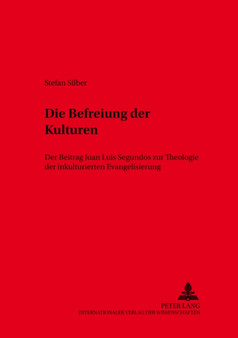 Die Befreiung Der Kulturen : Der Beitrag Juan Luis Segundos Zur Theologie Der Inkulturierten Evangelisierung : 27