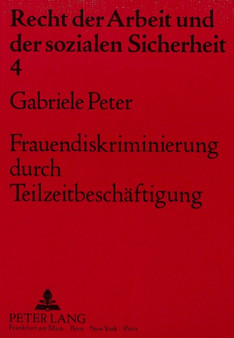 Frauendiskriminierung durch Teilzeitbeschaeftigung : Insbesondere bei betrieblichen Sozialleistungen und der Verguetung von Ueberstunden