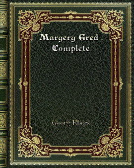 Margery Gred . Complete by Georg Ebers - Paperback