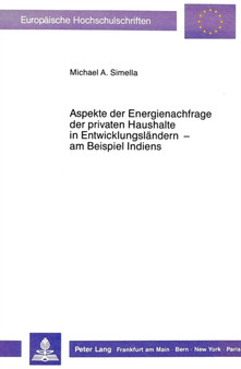 Aspekte der Energienachfrage der privaten Haushalte in Entwicklungslaendern - am Beispiel Indiens