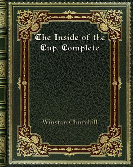 The Inside of the Cup. Complete by Winston Churchill - Paperback