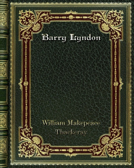 Barry Lyndon by William Makepeace Thackeray - Paperback