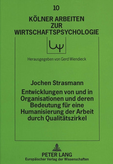 Entwicklungen von und in Organisationen und deren Bedeutung fuer eine Humanisierung der Arbeit durch Qualitaetszirkel : Eine sozialwissenschaftliche Betrachtung unter besonderer Beruecksichtigung neue