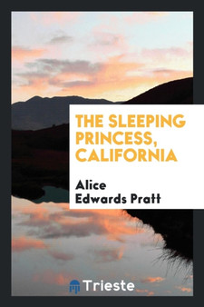 The Sleeping Princess, California by Alice Edwards Pratt - Paperback