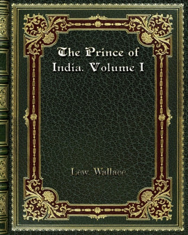 The Prince of India. Volume I by Lew Wallace - Paperback