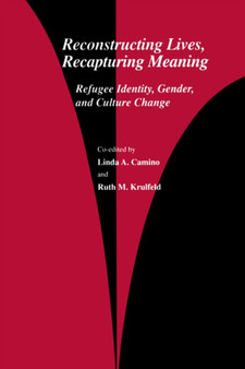 Reconstructing Lives, Recapturing Meaning : Refugee Identity, Gender, and Culture Change