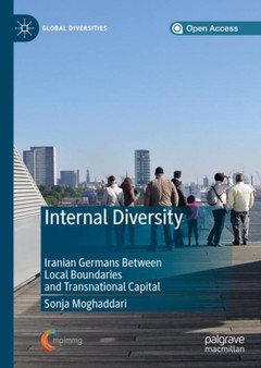 Internal Diversity : Iranian Germans Between Local Boundaries and Transnational Capital
